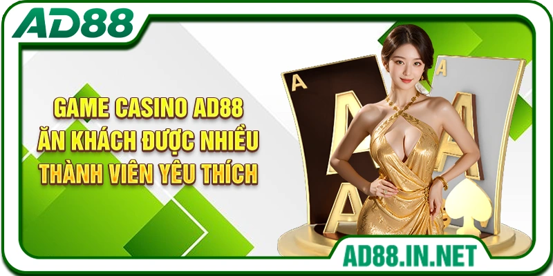 Game casino AD88 ăn khách được nhiều thành viên yêu thích