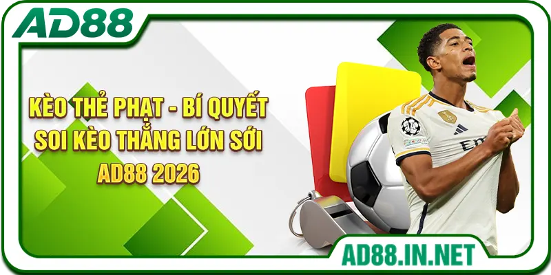 Kèo Thẻ Phạt - Bí Quyết Soi Kèo Thắng Lớn Tại AD88